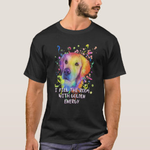 I Fill with Golden Energy Golden Retriever T-Shirt