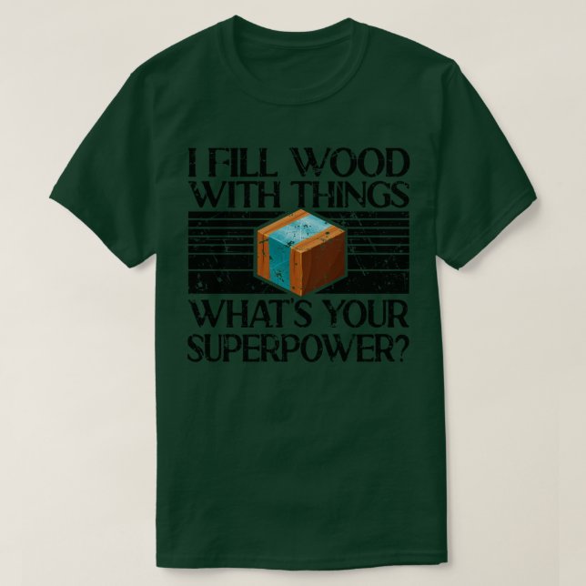I Fill Wood With Things Epoxy Resin Art T-Shirt (Design Front)