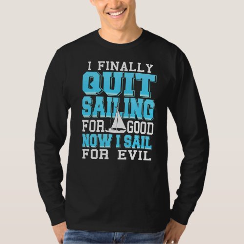I Finally Quit Sailing For Good   Present T_Shirt