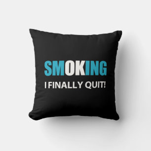 I Finally Quit - Stopped Smoking Reward Throw Pillow