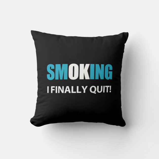 I Finally Quit - Stopped Smoking Reward Throw Pillow (Front)