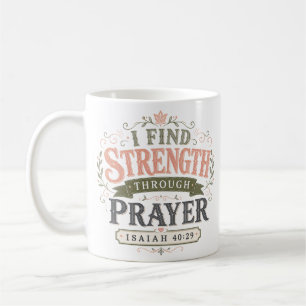 I Find Strength Through Prayer Christian Quote Coffee Mug