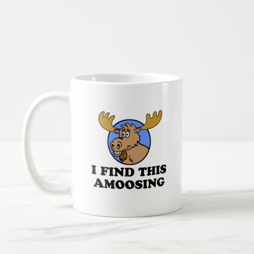 I Find This Amoosing Funny Moose Mug