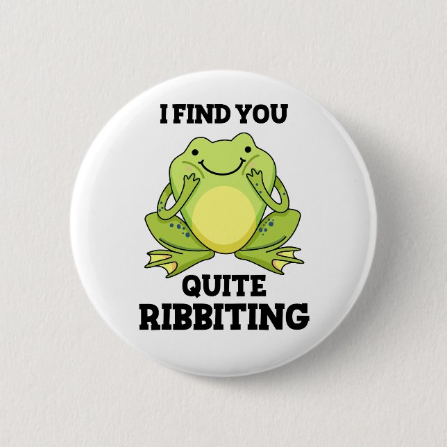 I Find You Quite Ribbiting Funny Frog Pun  Button (Front)