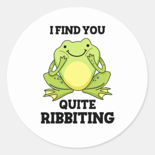 I Find You Quite Ribbiting Funny Frog Pun  Classic Round Sticker