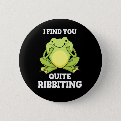I Find You Quite Ribbiting Funny Frog Pun Dark BG Button