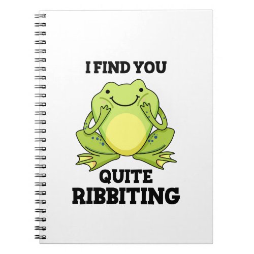 I Find You Quite Ribbiting Funny Frog Pun Notebook