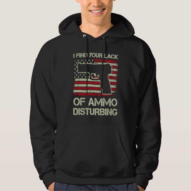 I Find Your Lack Of Ammo Disturbing  USA Flag  Pis Hoodie (Front)