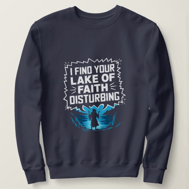 I Find Your Lack of Faith Disturbing Sweatshirt (Design Front)
