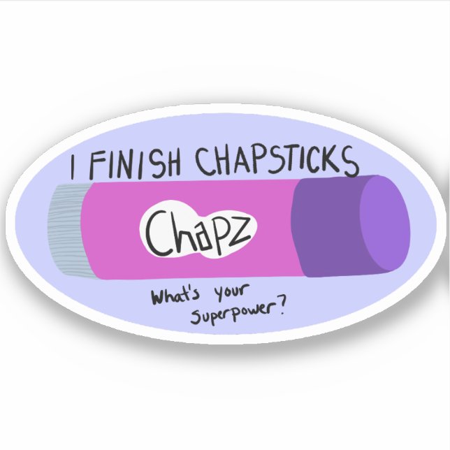 I Finish Chapsticks Sticker (Front)