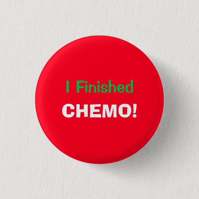 I Finished Chemo! Hooray! 4Lucas Button (Front)
