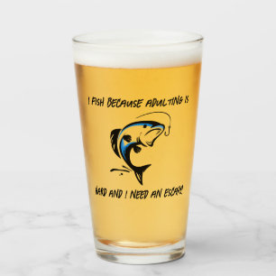 I fish because adulting is hard... - Fishing Beer Glass