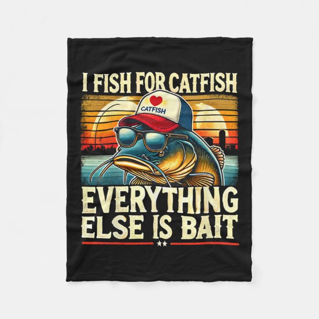 I Fish For Catfish Everything Else Is Byit Catfish Fleece Blanket (Front)