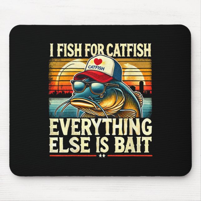 I Fish For Catfish Everything Else Is Byit Catfish Mouse Pad (Front)