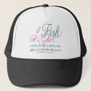 I Fish Like a Girl Fishing Gear Trucker Hat