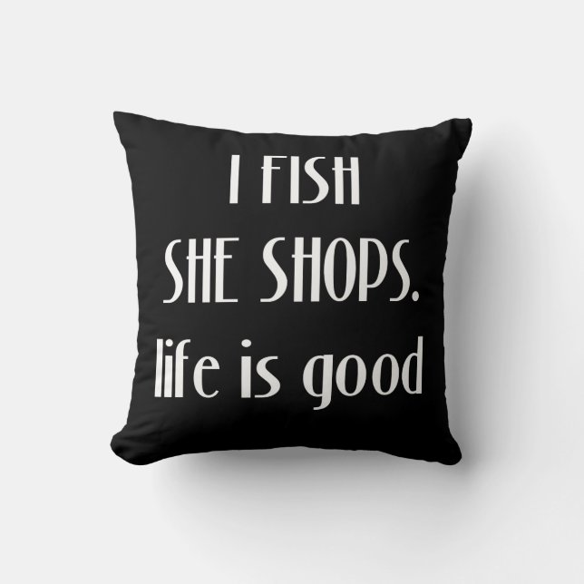 I Fish She Shops Angler Fisherman Throw Pillow (Front)
