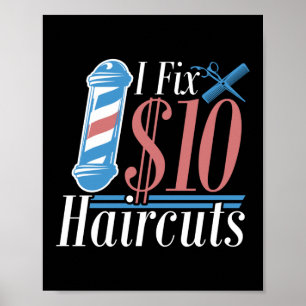 I Fix $10 Haircuts Hair Stylist Hairdresser Barber Poster