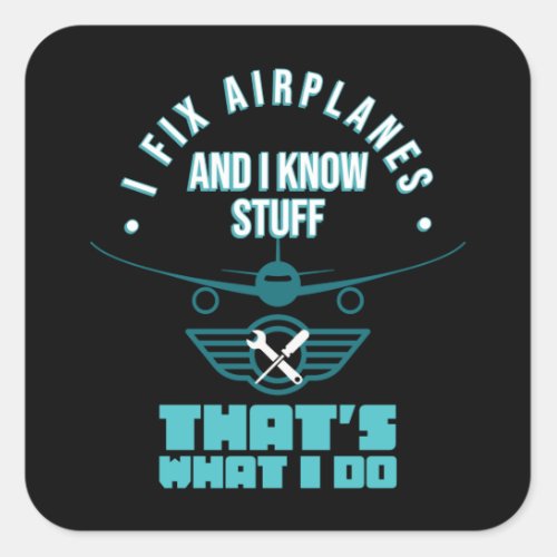 I Fix Airplanes Aviation Mechanic Maintenance Fun Square Sticker