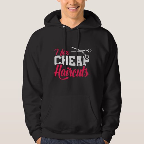 I Fix Cheap Haircuts Funny Hairdresser Joke Hairst Hoodie