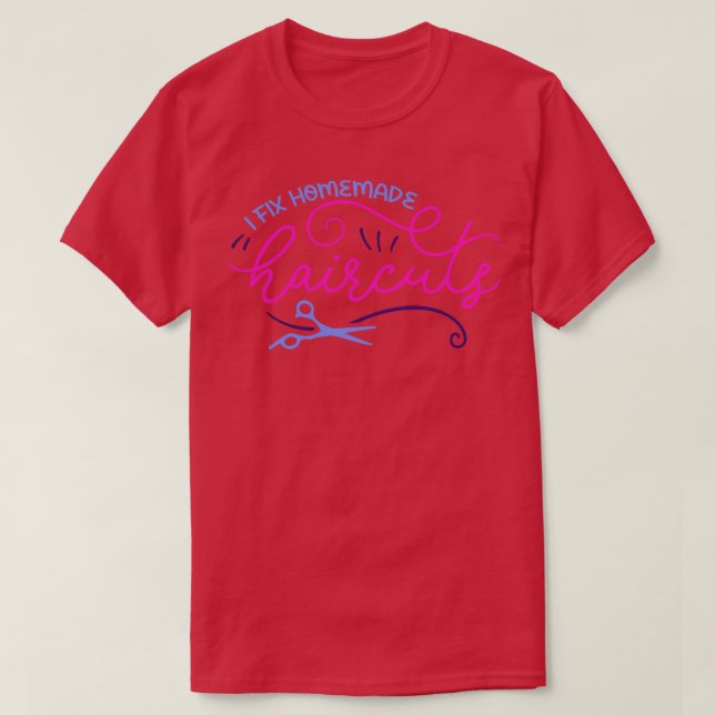 I Fix Homemade Haircuts Funny Hair Stylist Graphic T-Shirt (Design Front)