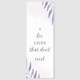 I fix lives that don't exist bookmark