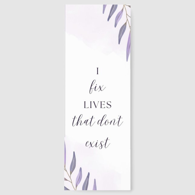 I fix lives that don't exist bookmark (Front)