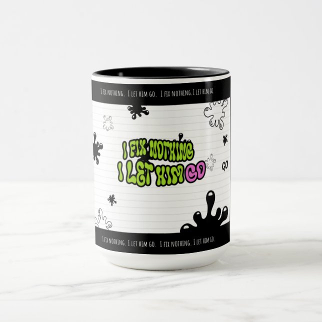 I Fix Nothing. I Let Him Go | Bold Minimal Quote M Mug (Center)