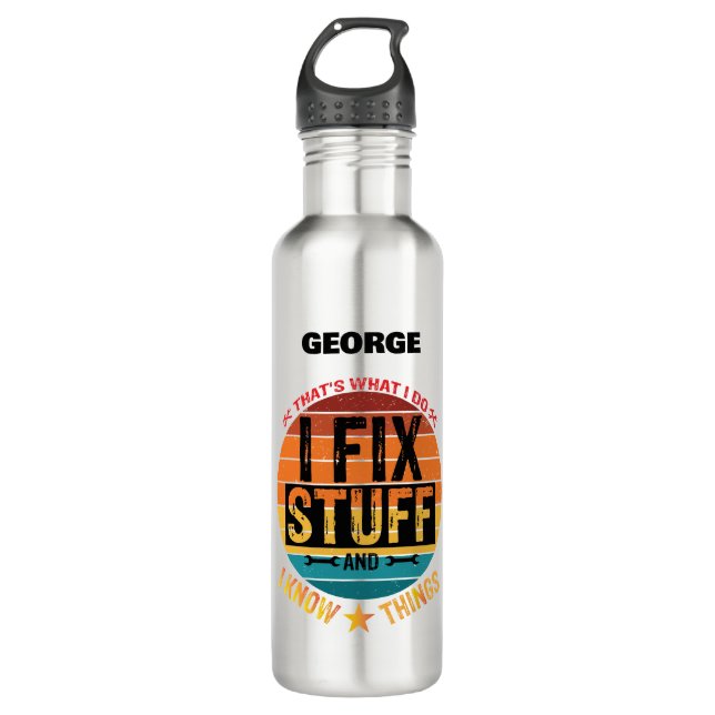 I Fix Stuff and I Know Things! Personalized Stainless Steel Water Bottle (Front)