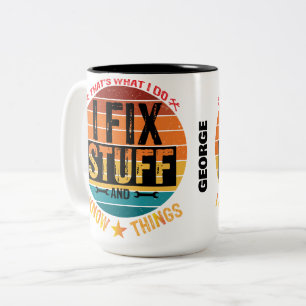 I Fix Stuff and I Know Things! Personalized Two-Tone Coffee Mug