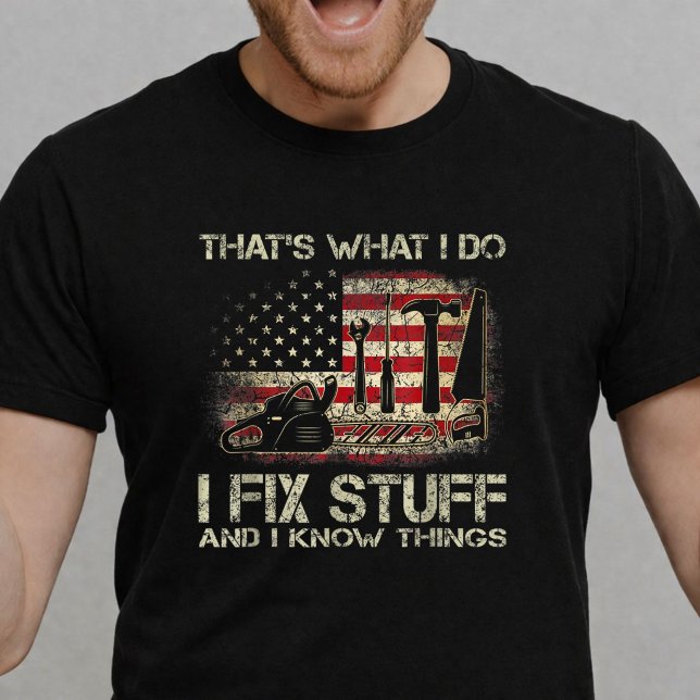 I Fix Stuff And Know Things American Flag Funny T-Shirt (Creator Uploaded)