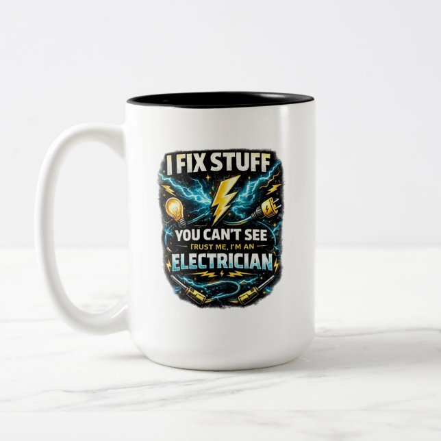 I Fix Stuff You Can’t See - Funny Electrician Two-Tone Coffee Mug (Left)
