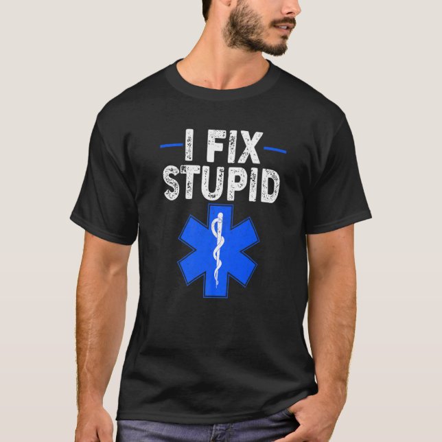 I Fix Stupid Paramedic Retro EMT EMS First Respond T-Shirt (Front)