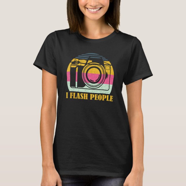I Flash People Groovy Photographer Camera Photogra T-Shirt (Front)