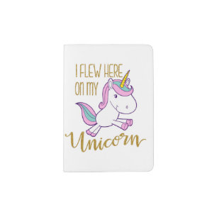 "I Flew Here On My Unicorn" Passport Holder