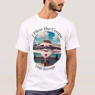 I Flew the Coupe - 1946 Ercoupe T-Shirt
