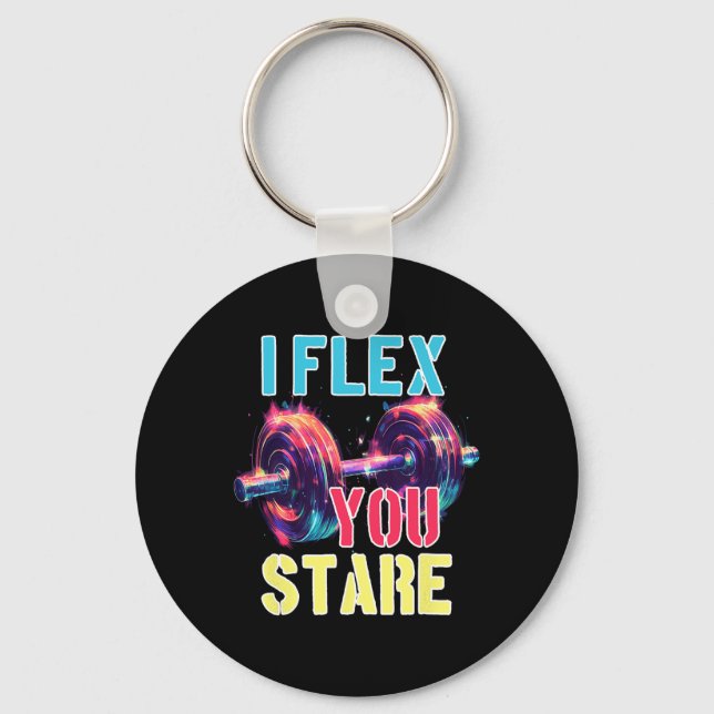 I Flex You Stare  Keychain (Front)