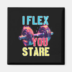 I Flex You Stare  Magnet