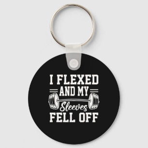 I Flexed And My Sleeves Fell Off Gym Workout Bodyb Keychain