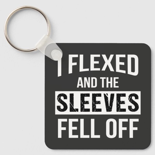 I Flexed And Sleeves Fell Off Keychain (Front)