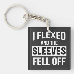 I Flexed And Sleeves Fell Off Keychain