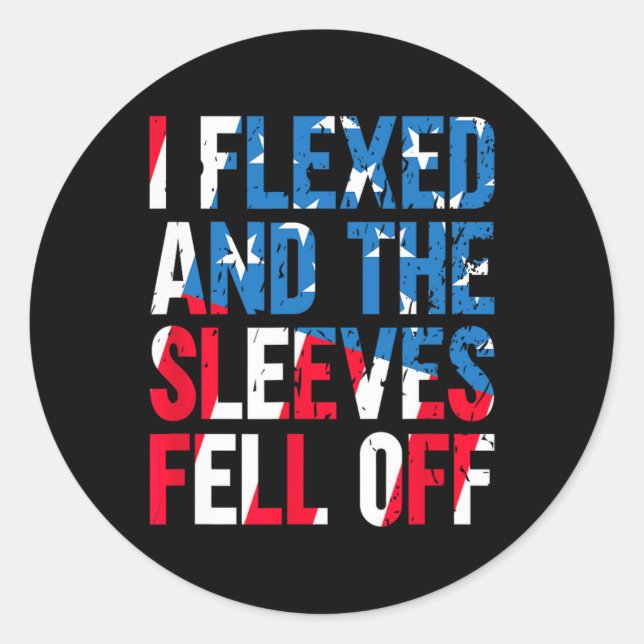 I Flexed And The Sleeves Fell Off American Flag Us Classic Round Sticker (Front)