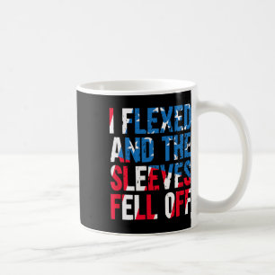 I Flexed And The Sleeves Fell Off American Flag Us Coffee Mug
