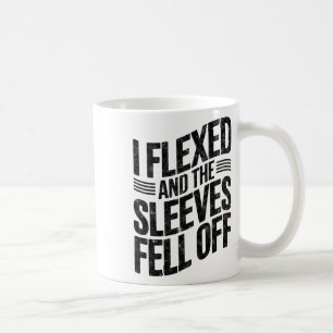 I Flexed And The Sleeves Fell Off Gym Humor Workou Coffee Mug
