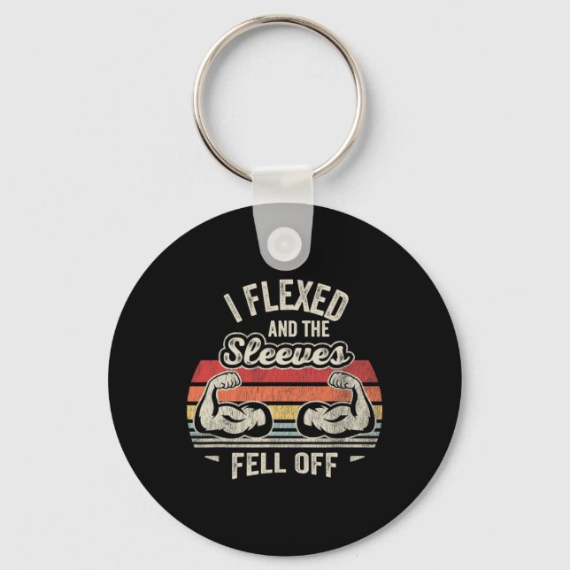 I Flexed And The Sleeves Fell Off Muscles  Keychain (Front)