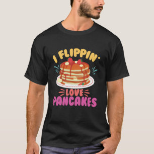 I Flippin Love Pancake Breakfast Pancake T-Shirt