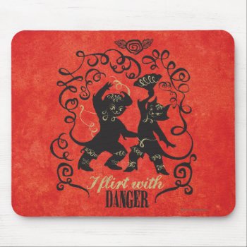 I Flirt With Danger 2 Mouse Pad by pussinboots at Zazzle