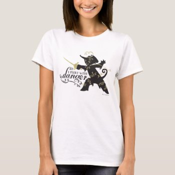 I Flirt With Danger T-shirt by pussinboots at Zazzle