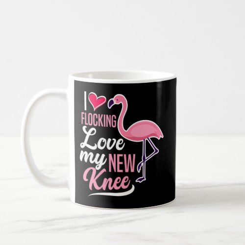I Flocking Love My New Knee Knee Replacement Surge Coffee Mug