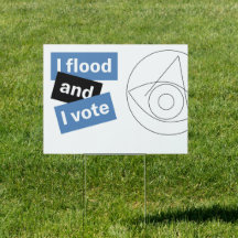 I Flood and I Vote Yard Sign