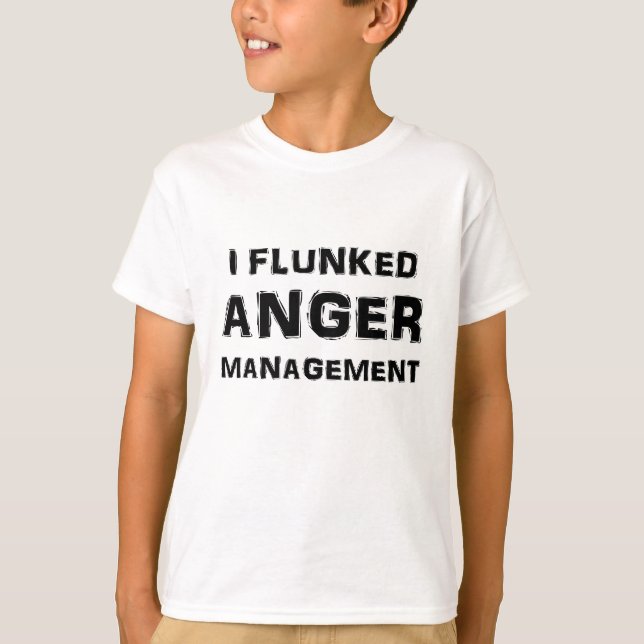 I Flunked Anger Management T-Shirt (Front)